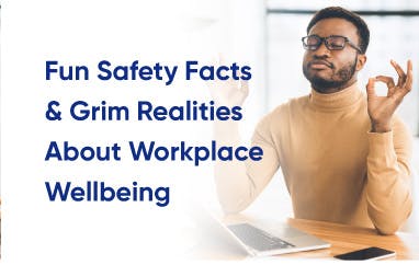 Fun Safety Facts And Grim Statistics About Workplace Wellbeing