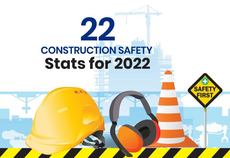 22 Construction Safety Stats for 2022