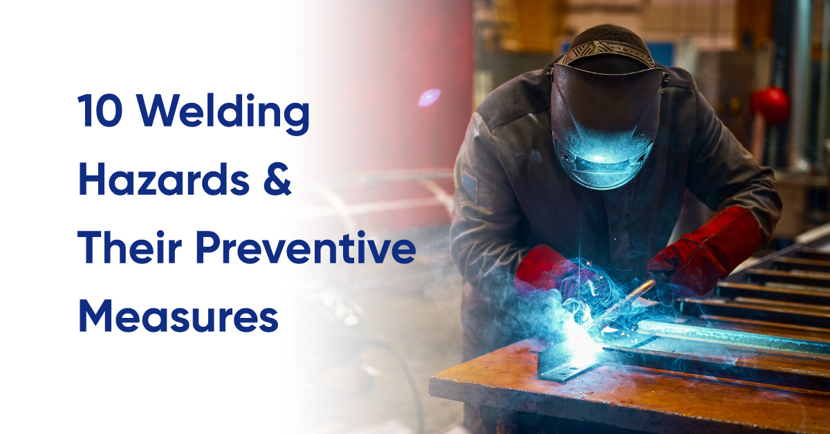 10 Welding Hazards and Their Preventive Measures